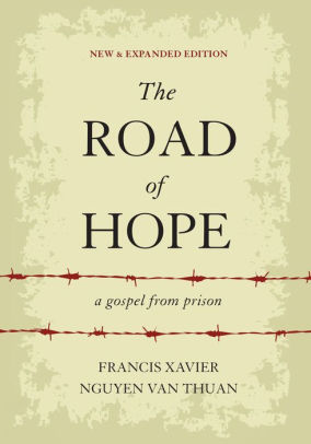 THE ROAD OF HOPE - NGUYEN VAN THUAN. FRANCIS XAVIER